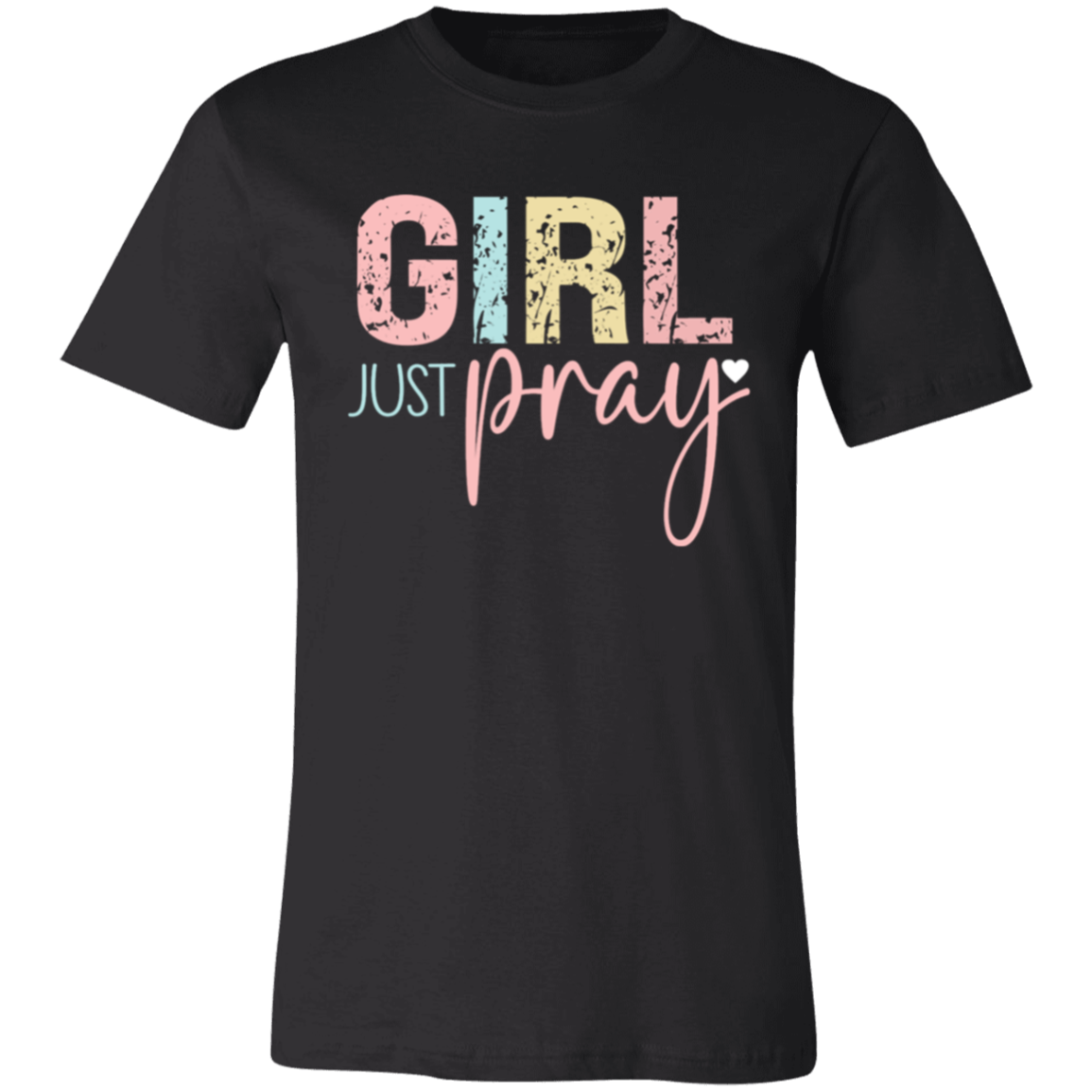 GIRL Just Pray - Unisex Jersey Short-Sleeve T-Shirt