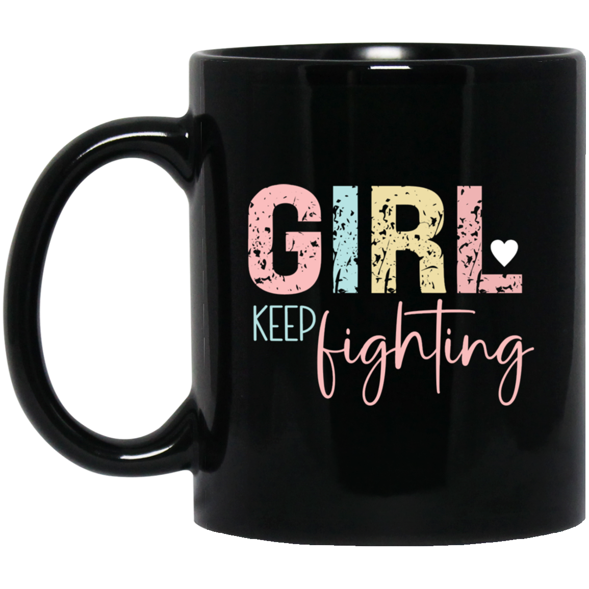 GIRL Keep Fighting - 11oz Black Mug