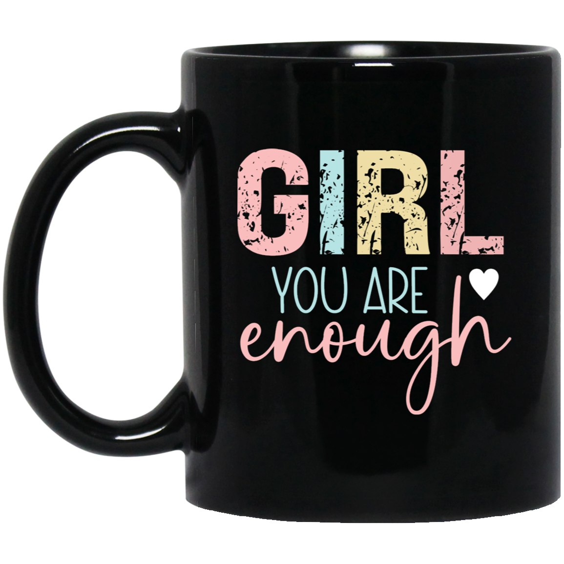 GIRL You Are Enough - 11oz Black Mug