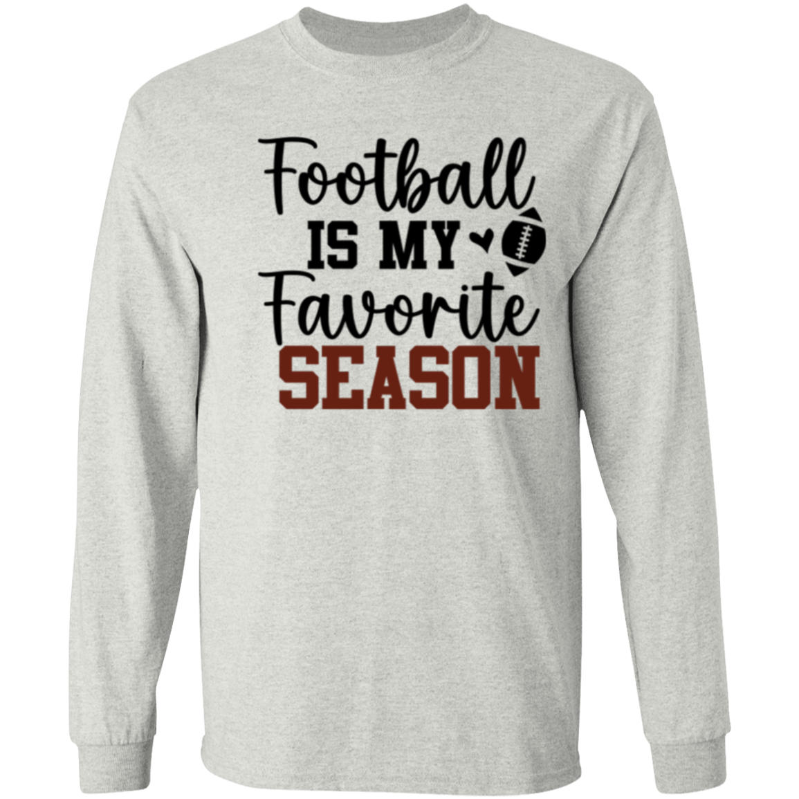 Football Is My Favorite Season - LS T-Shirt 5.3 oz.