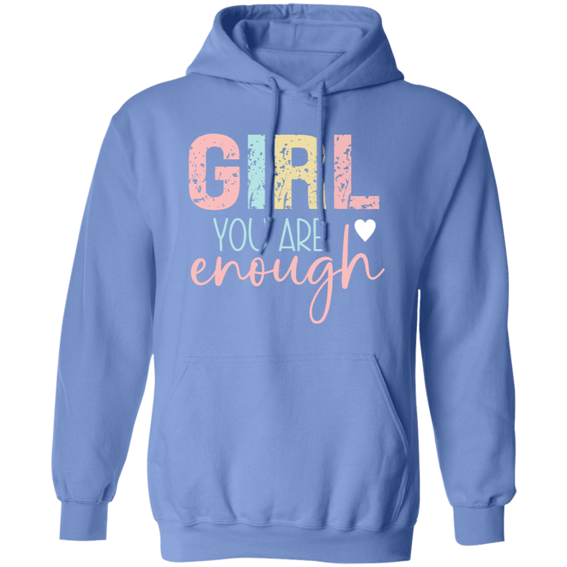 Girl You Are Enough - Pullover Hoodie