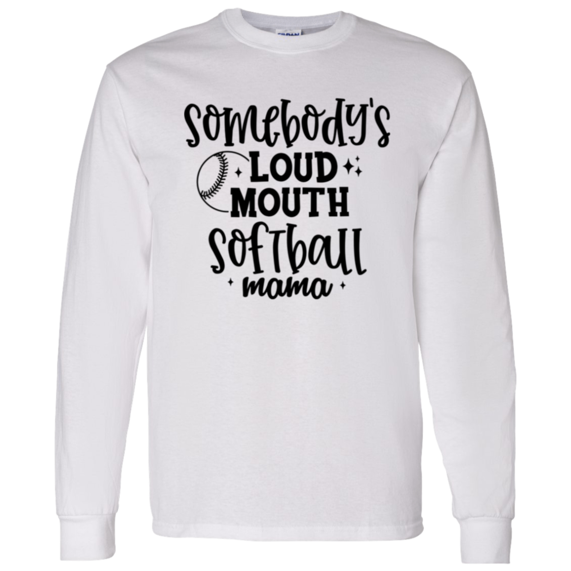 Somebody's Loud Mouth Softball Mama - Long Sleeve T-Shirt 5.3 oz.