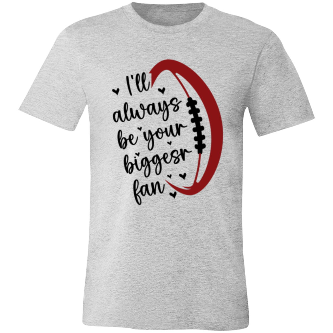 I'll Always Be Your Biggest Fan - Unisex Jersey Short-Sleeve T-Shirt