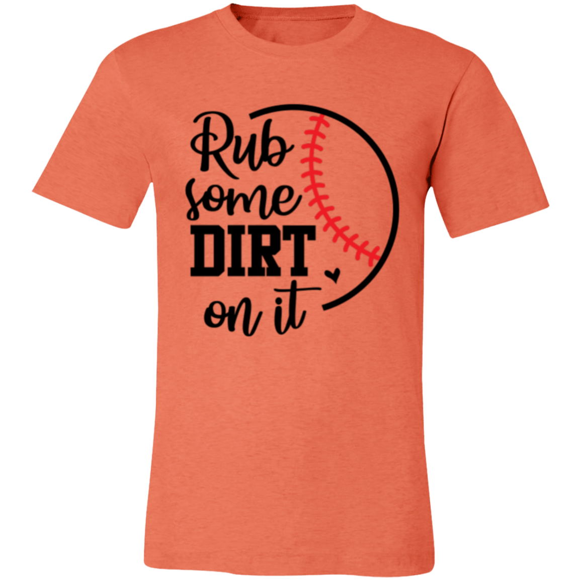 Rub Some Dirt on It - Unisex Jersey Short-Sleeve T-Shirt