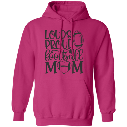 Loud Proud Football Mom - Pullover Hoodie