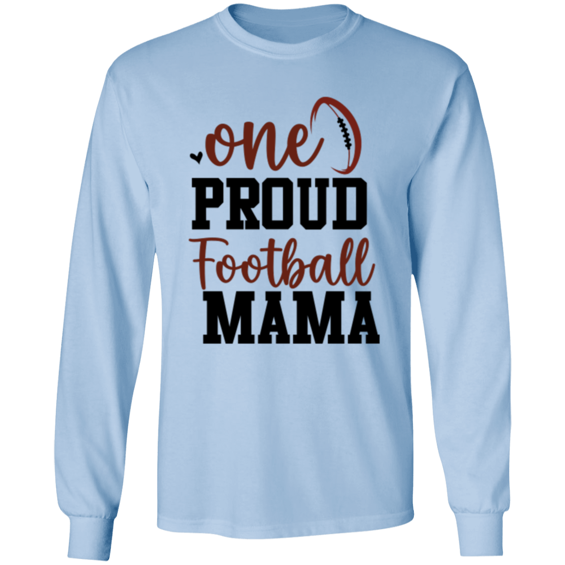 One Proud Football Mama - LS T-Shirt 5.3 oz.