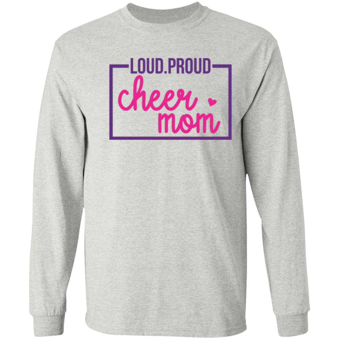 Loud Proud Cheer Mom - LS T-Shirt 5.3 oz.