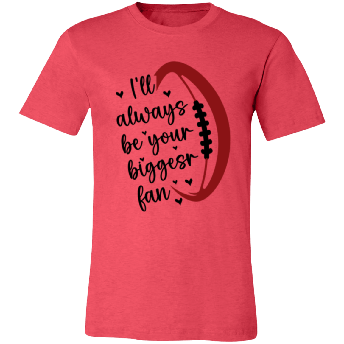 I'll Always Be Your Biggest Fan - Unisex Jersey Short-Sleeve T-Shirt