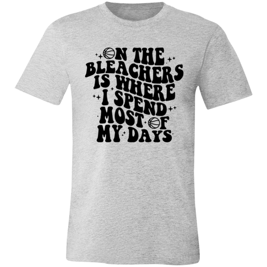 On The Bleachers is Where I Spend... - Unisex Jersey Short-Sleeve T-Shirt