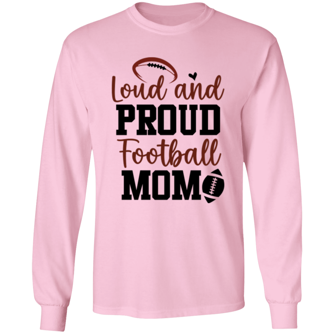 Loud and Proud Football Mom - LS T-Shirt 5.3 oz.