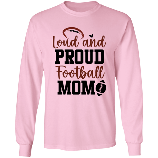 Loud and Proud Football Mom - LS T-Shirt 5.3 oz.