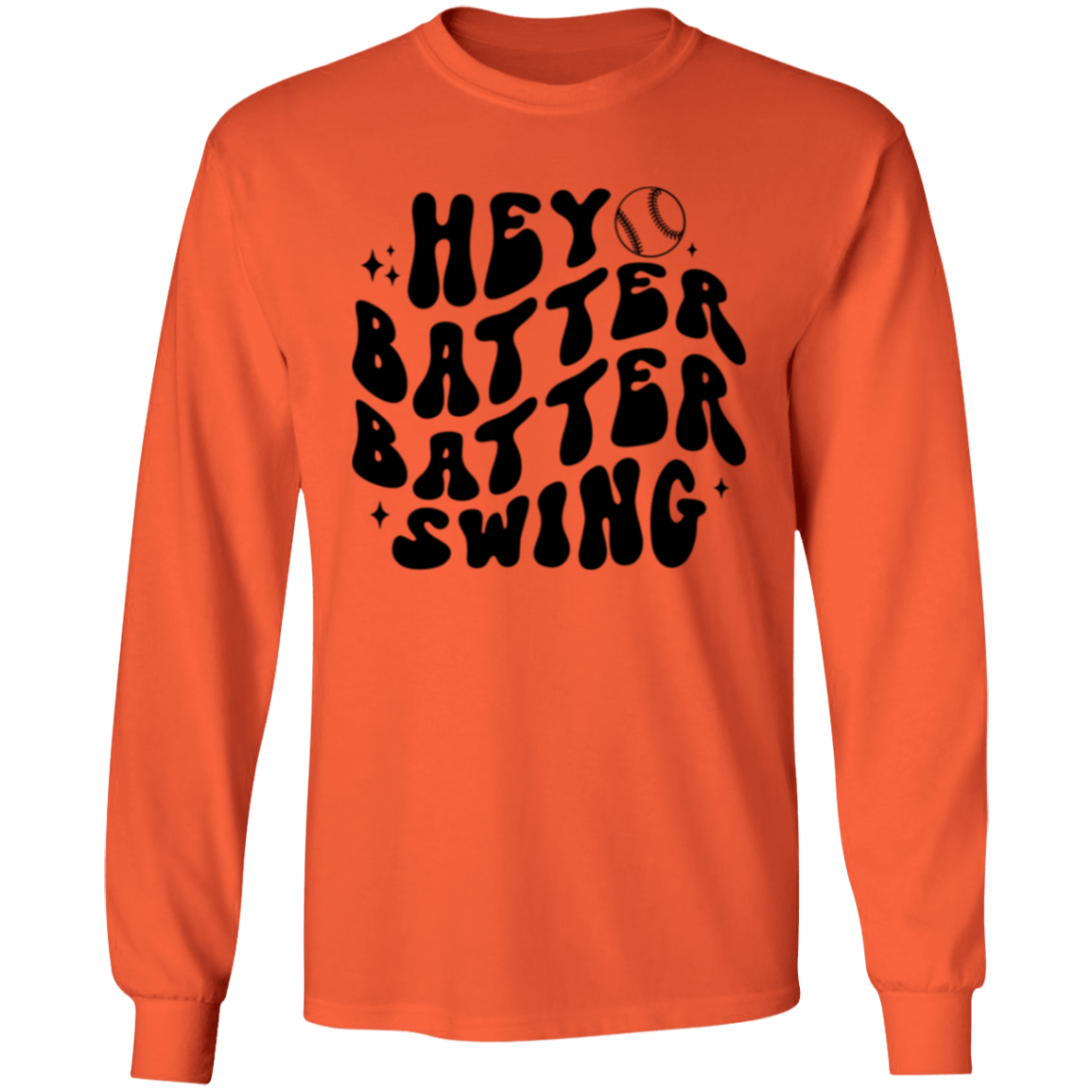 Hey Batter Batter Swing -Long Sleeve T-Shirt 5.3 oz.