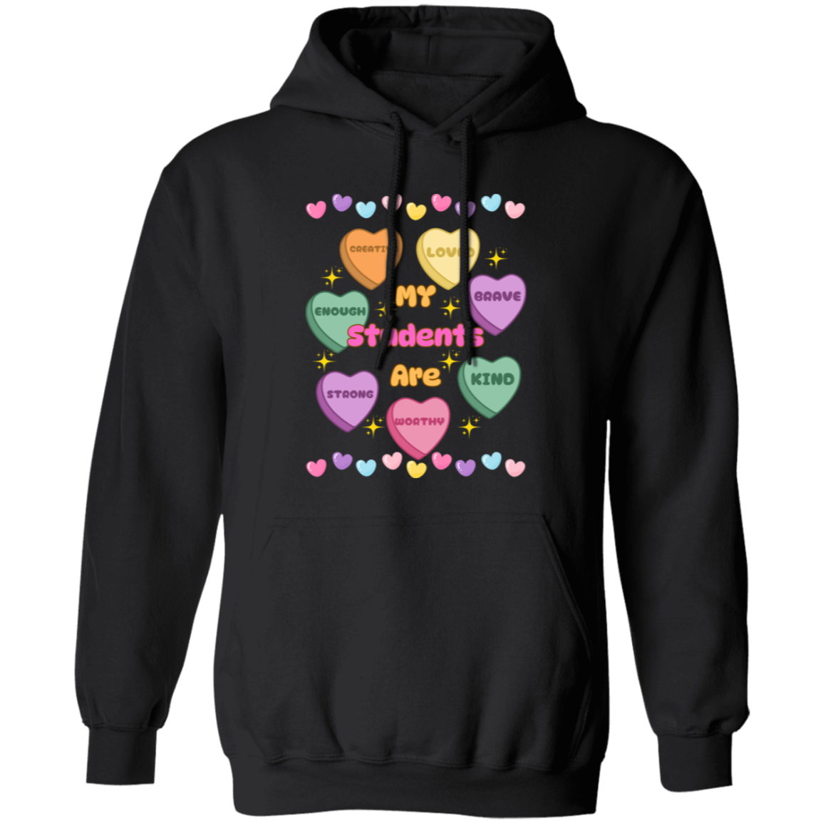 My Students Are...Valentine Affirmation Candy Hearts - T-Shirt | Sweatshirt | Hoodie