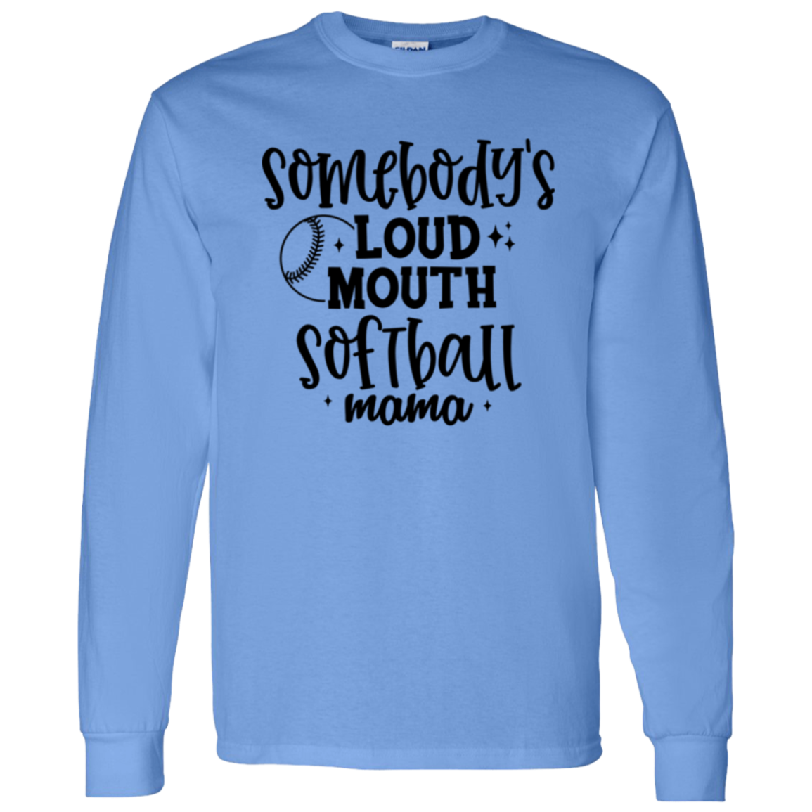 Somebody's Loud Mouth Softball Mama - Long Sleeve T-Shirt 5.3 oz.