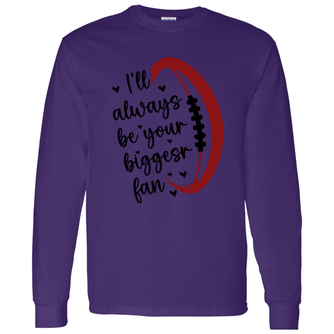 I'll Always Be Your Biggest Fan - LS T-Shirt 5.3 oz.