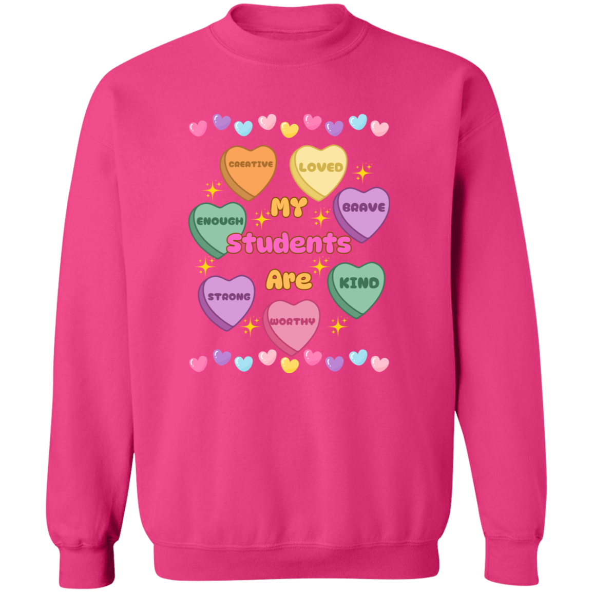 My Students Are...Valentine Affirmation Candy Hearts - T-Shirt | Sweatshirt | Hoodie