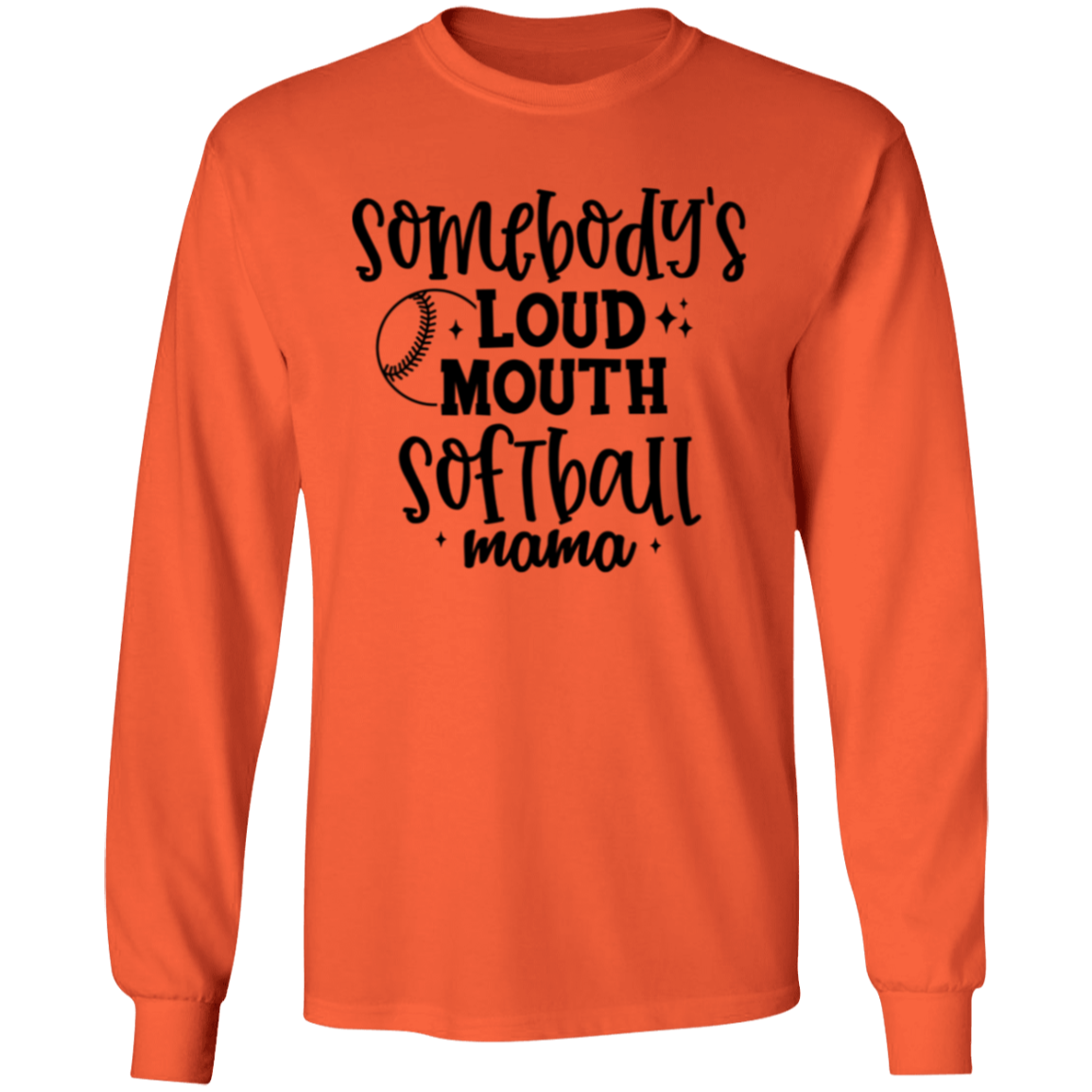 Somebody's Loud Mouth Softball Mama - Long Sleeve T-Shirt 5.3 oz.