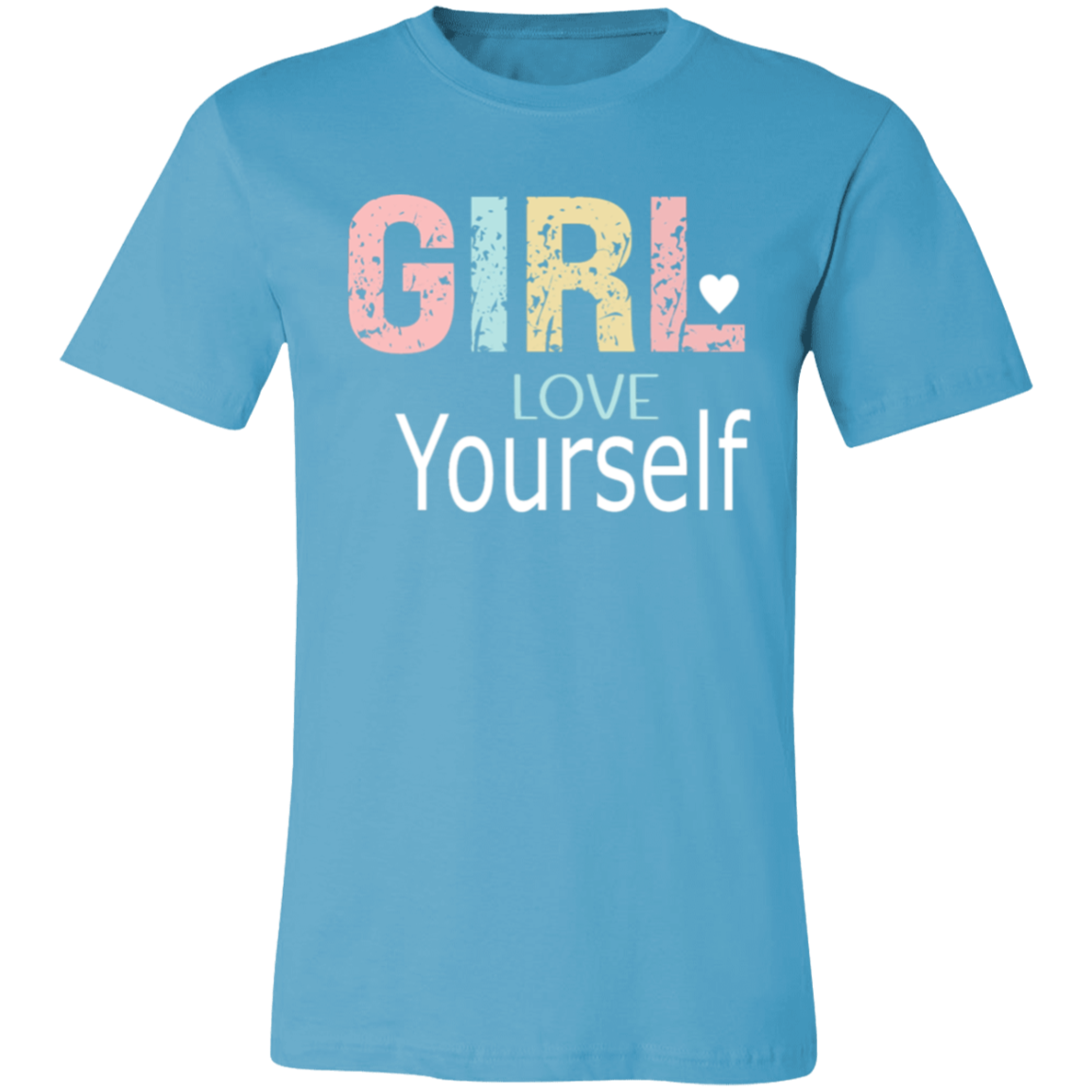 GIRL Love Yourself - Unisex Jersey Short-Sleeve T-Shirt