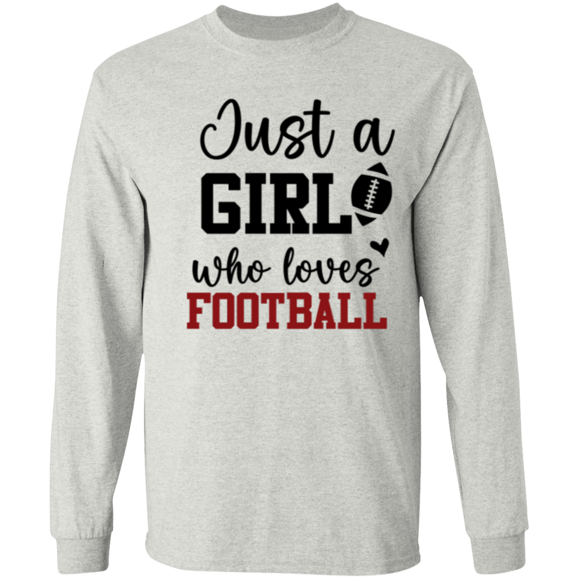 Just a Girl Who Loves Football - LS T-Shirt 5.3 oz.