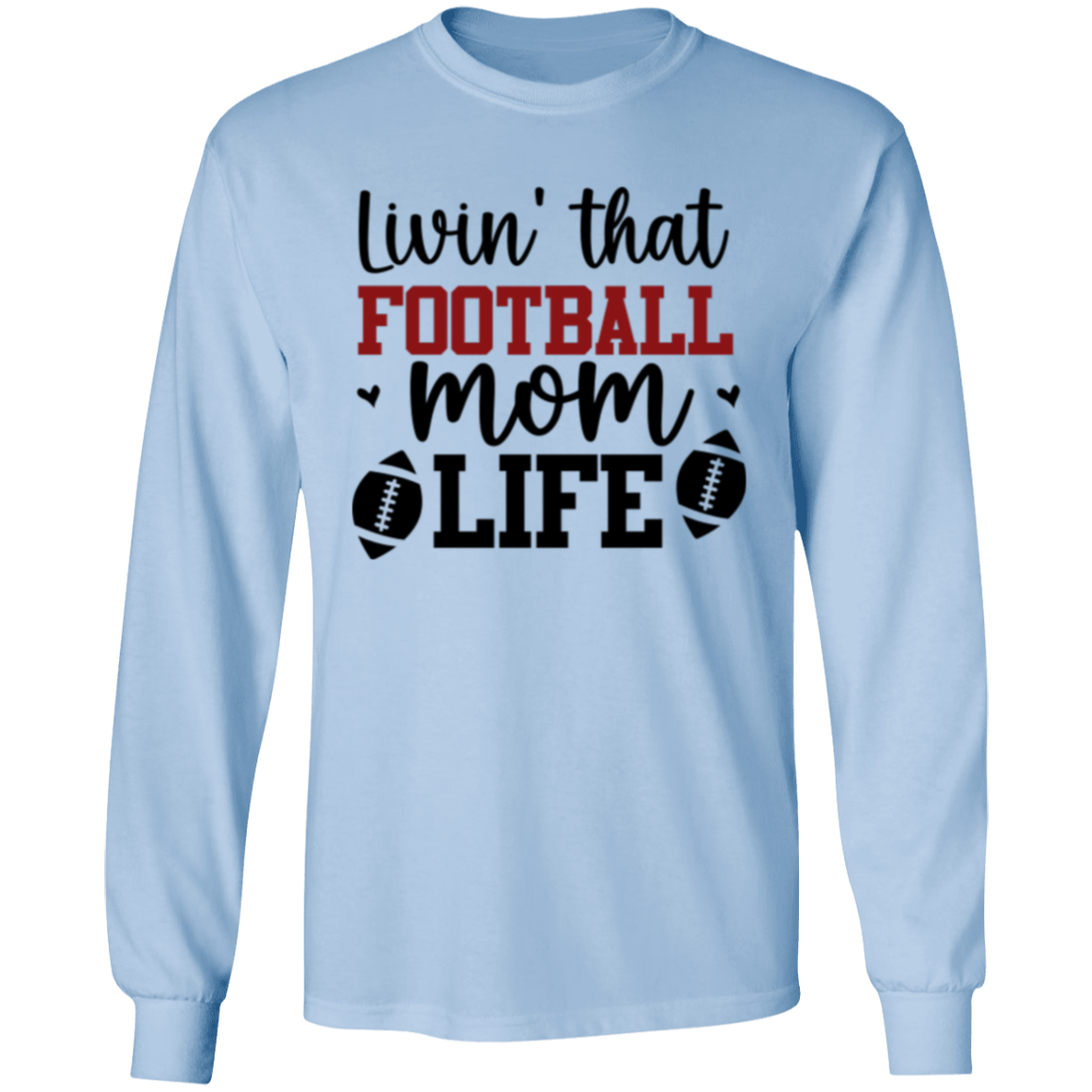 Livin' That Football Mom Life - LS T-Shirt 5.3 oz.