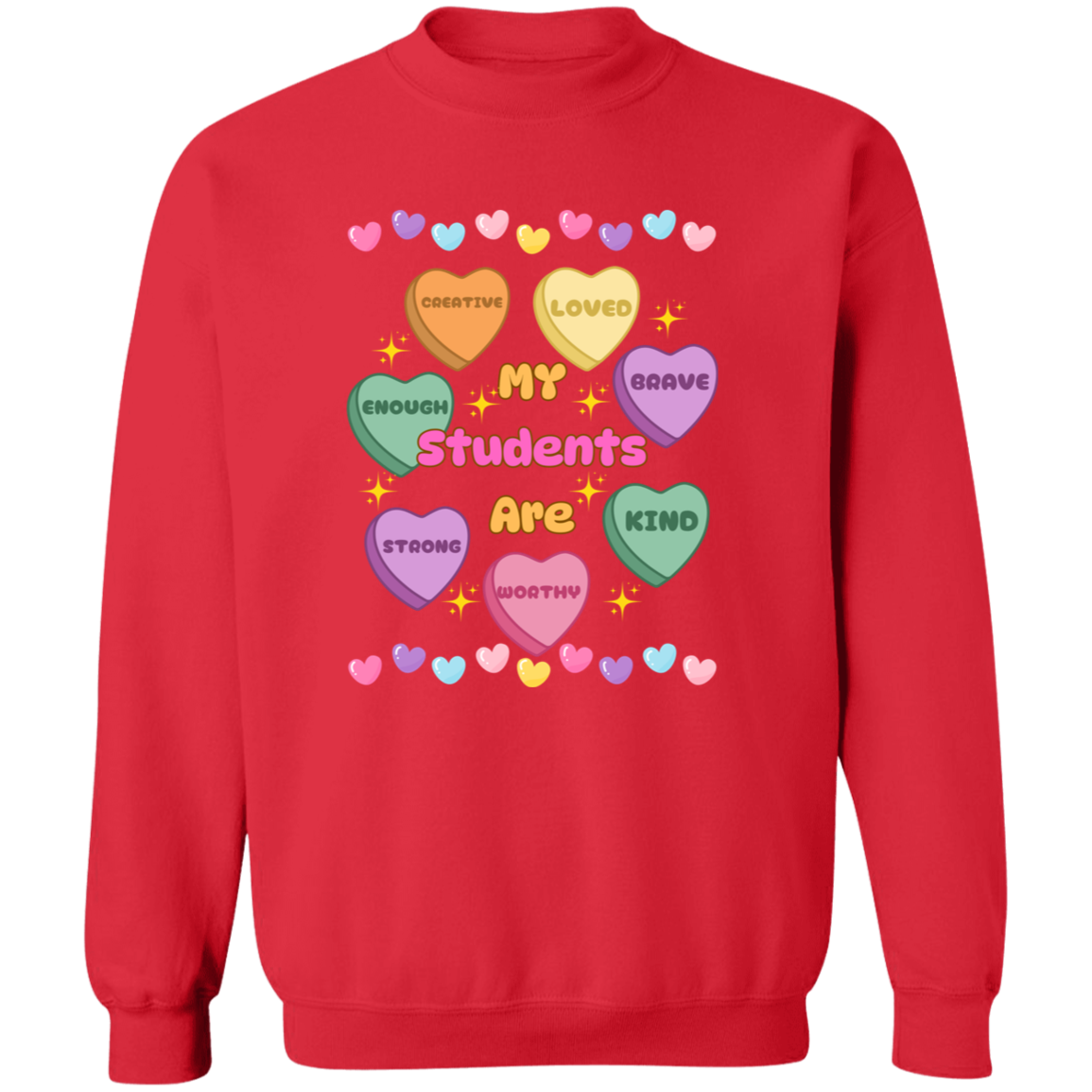 My Students Are...Valentine Affirmation Candy Hearts - T-Shirt | Sweatshirt | Hoodie