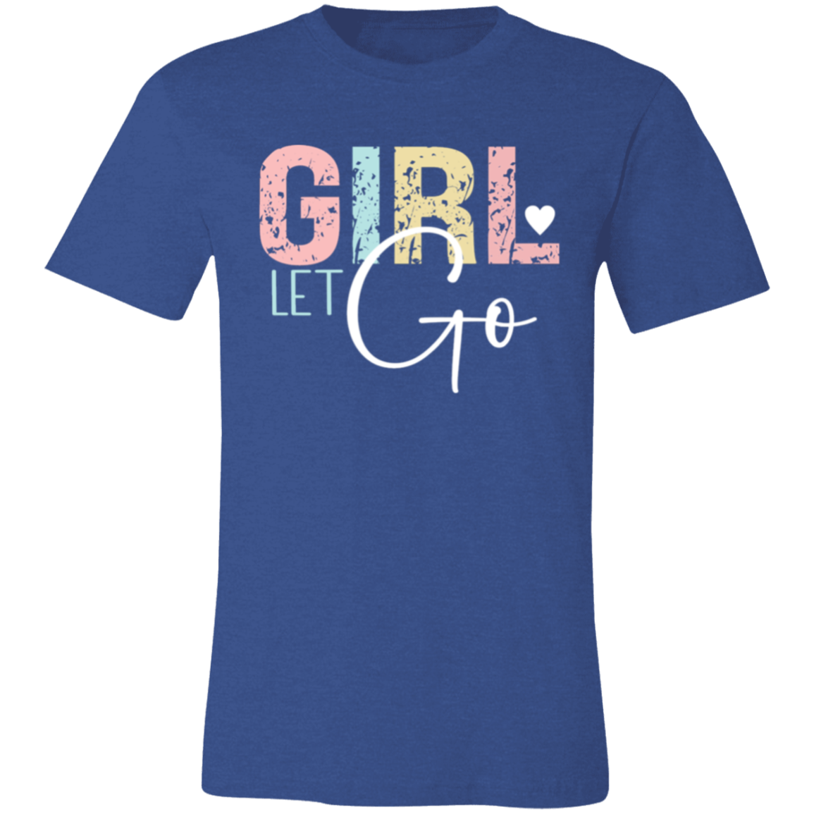 GIRL Let Go - Unisex Jersey Short-Sleeve T-Shirt