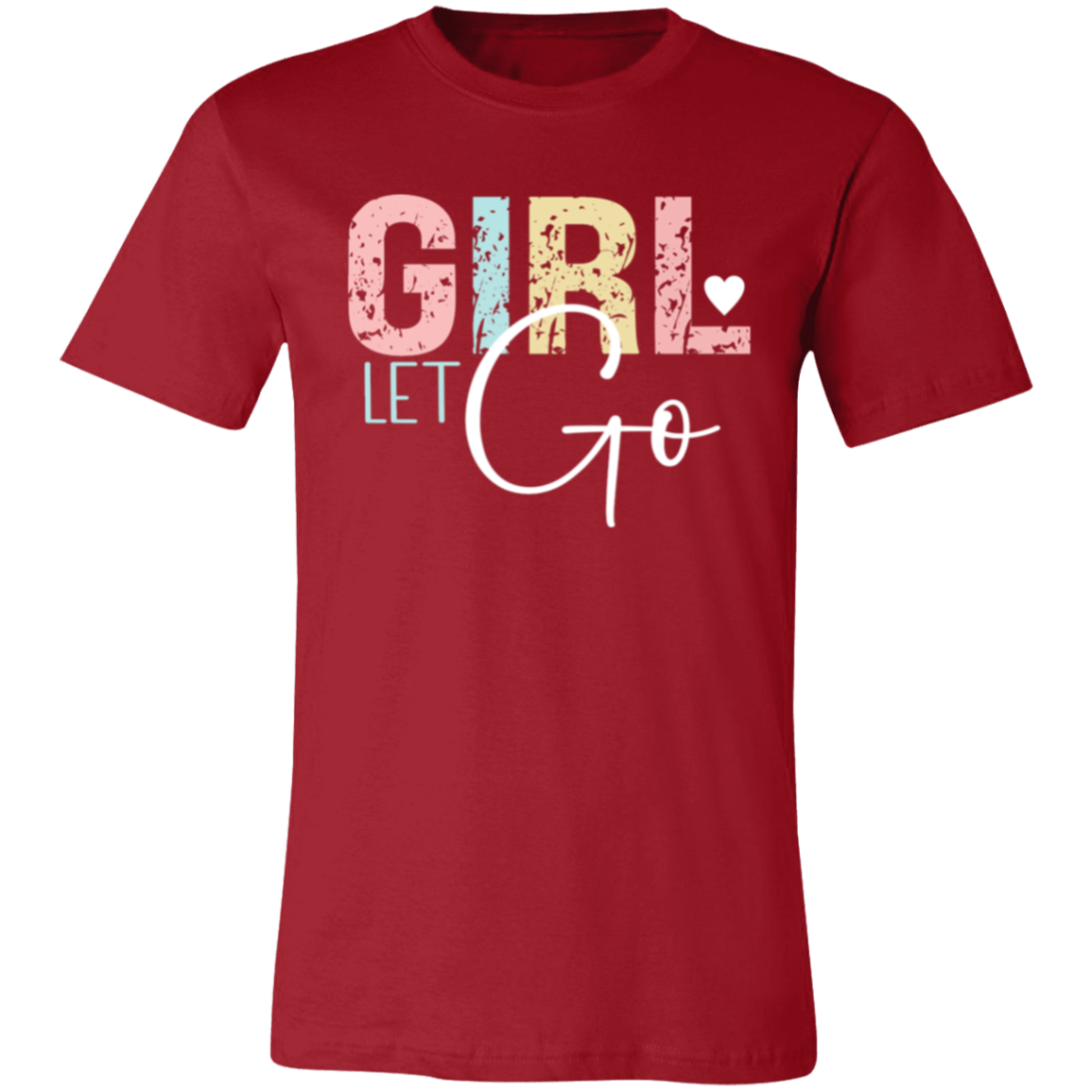 GIRL Let Go - Unisex Jersey Short-Sleeve T-Shirt