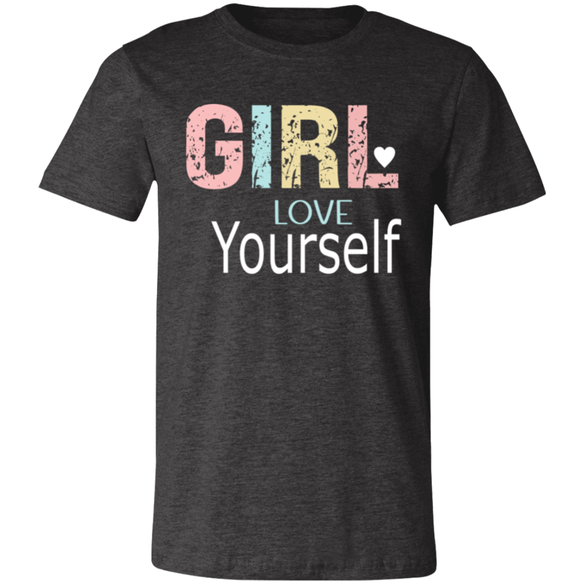 GIRL Love Yourself - Unisex Jersey Short-Sleeve T-Shirt