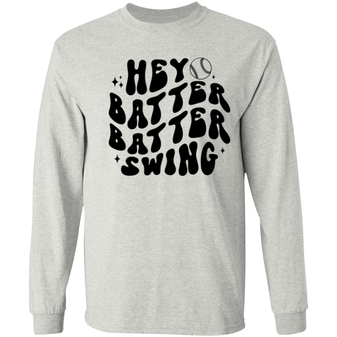 Hey Batter Batter Swing -Long Sleeve T-Shirt 5.3 oz.