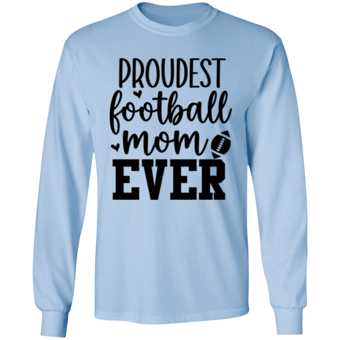 Proudest Football Mom Ever - LS T-Shirt 5.3 oz.