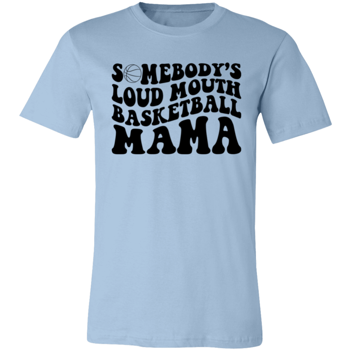 Somebody's Loud Mouth Basketball Mama - Unisex Jersey Short-Sleeve T-Shirt