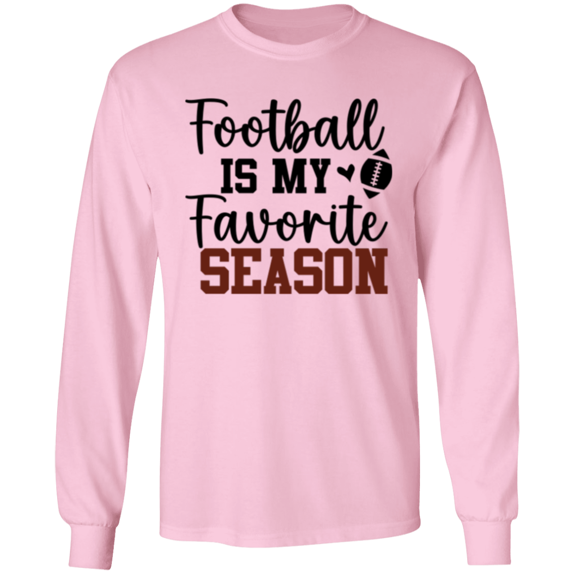 Football Is My Favorite Season - LS T-Shirt 5.3 oz.