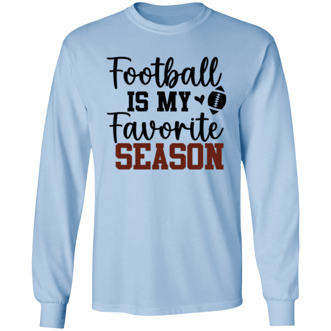 Football Is My Favorite Season - LS T-Shirt 5.3 oz.