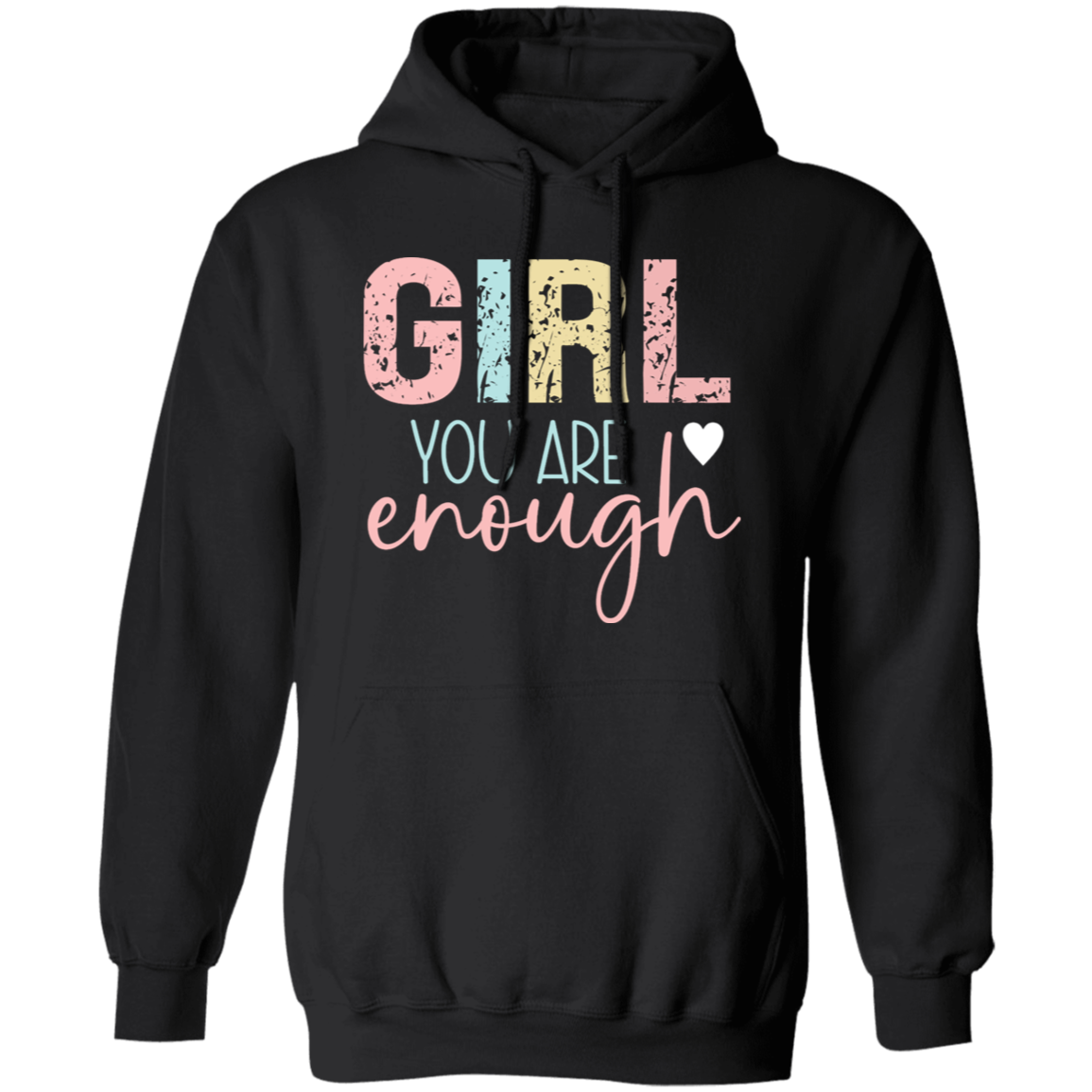 Girl You Are Enough - Pullover Hoodie