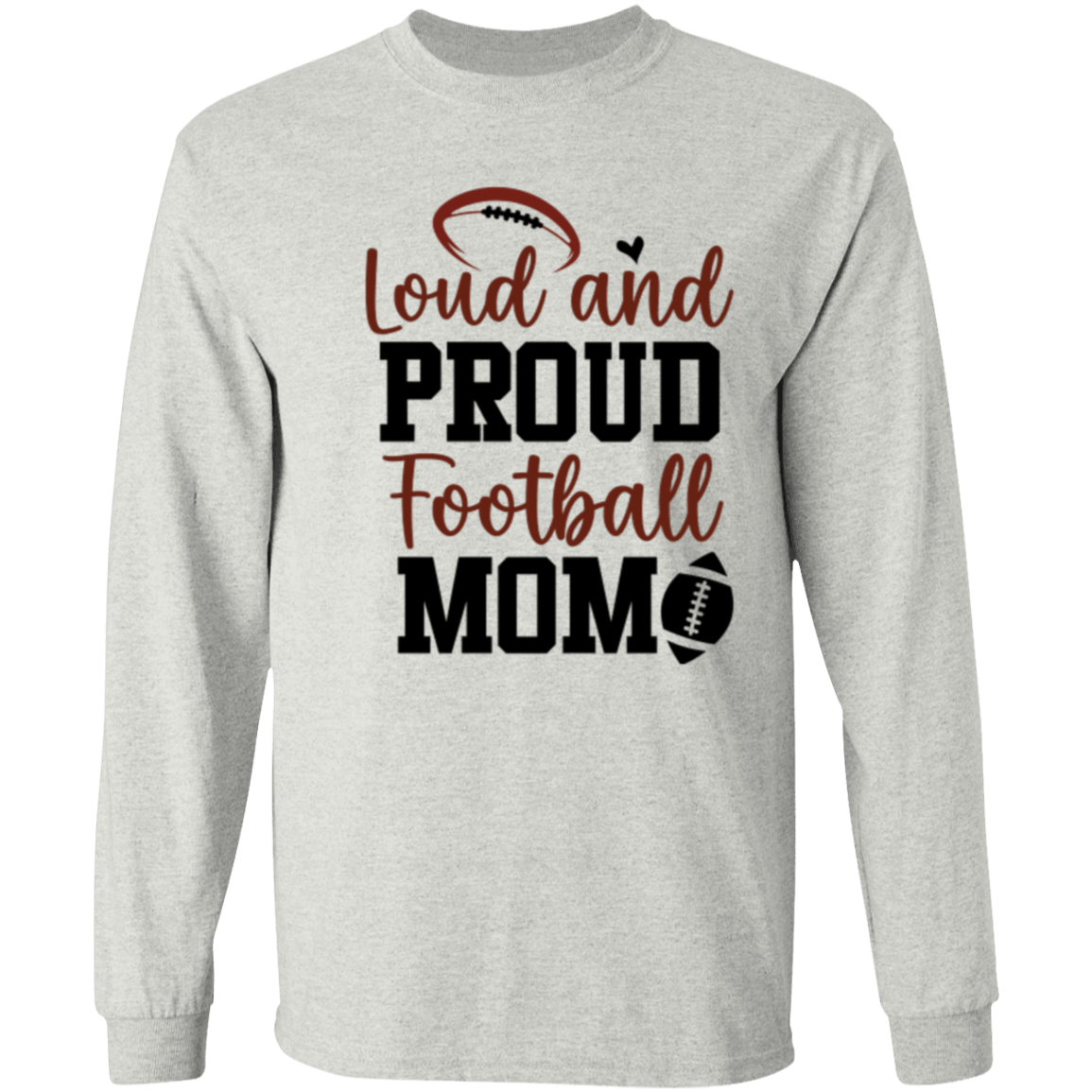 Loud and Proud Football Mom - LS T-Shirt 5.3 oz.