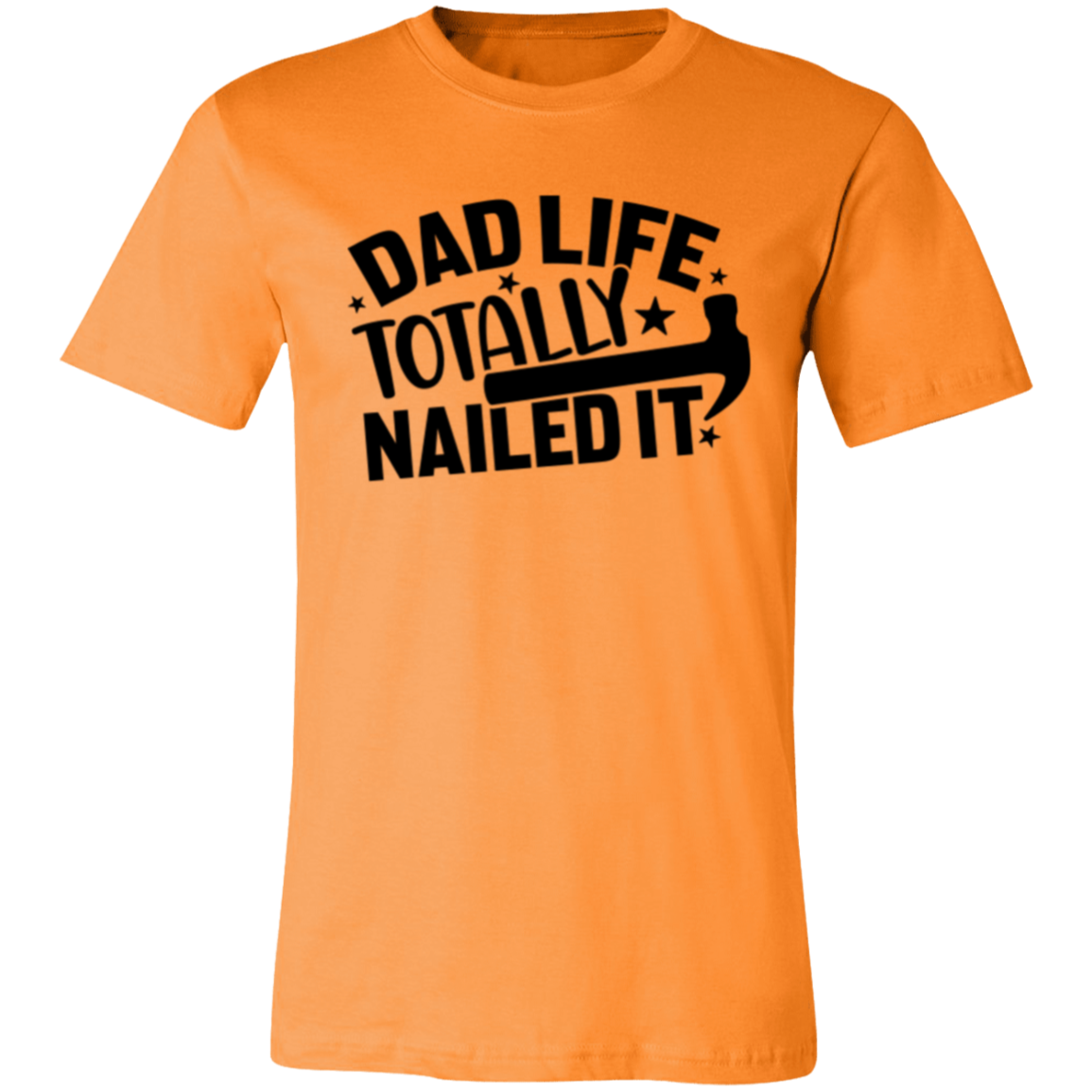 DAD LIFE * TOTALLY NAILED IT - Unisex Jersey Short-Sleeve T-Shirt