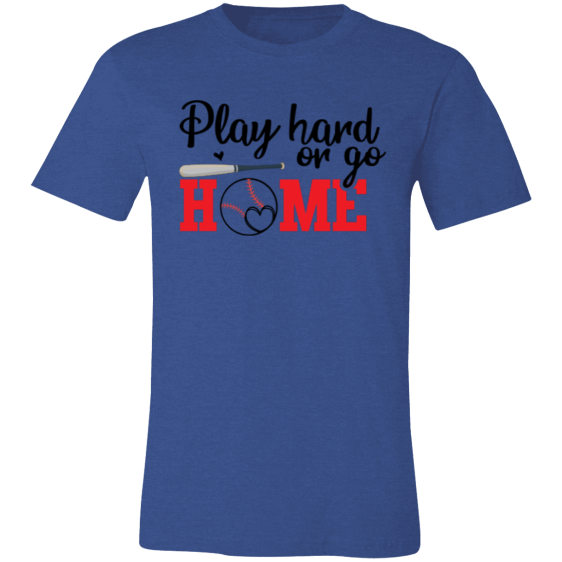 Play Hard or Go Home - Unisex Jersey Short-Sleeve T-Shirt