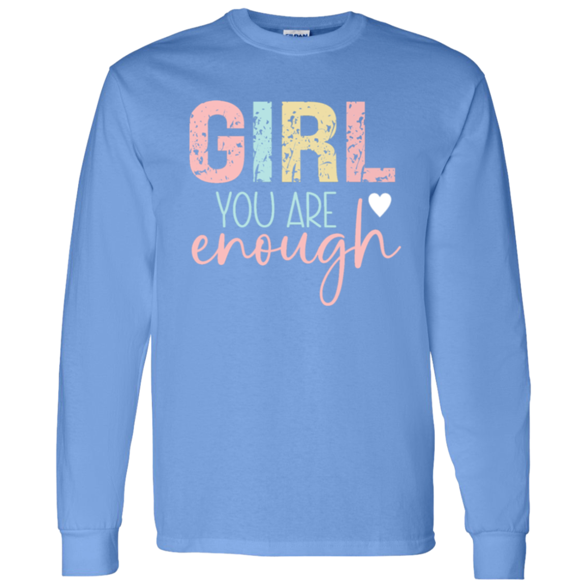 Girl You Are Enough - LS T-Shirt 5.3 oz.