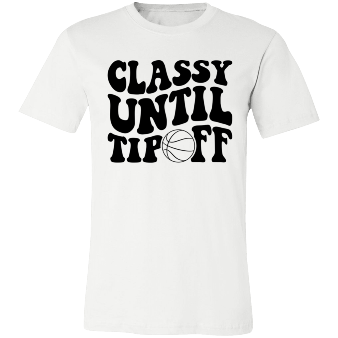 Classy Until Tip Off - Unisex Jersey Short-Sleeve T-Shirt