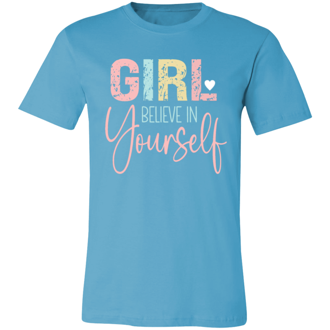 GIRL Believe in Yourself - Unisex Jersey Short-Sleeve T-Shirt