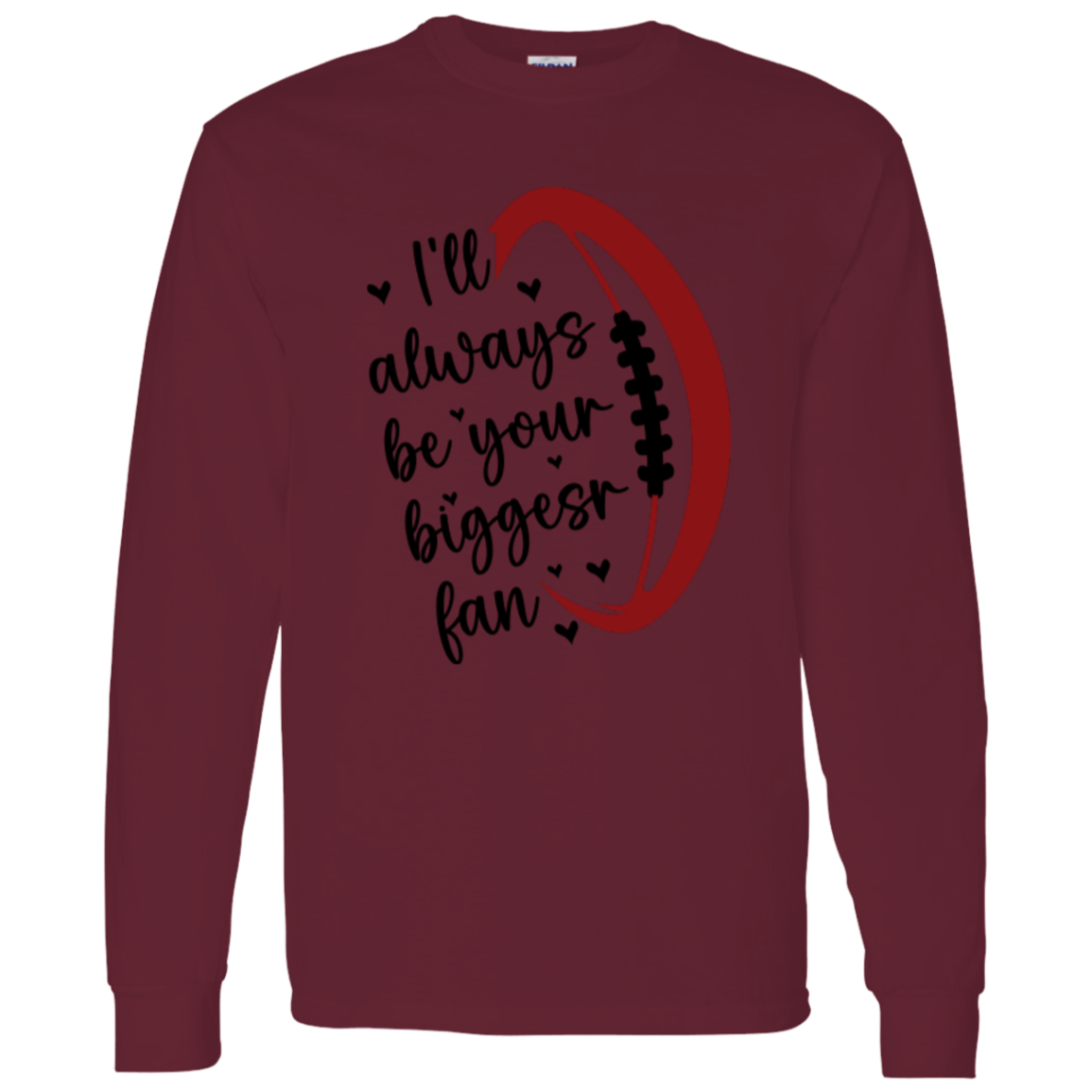 I'll Always Be Your Biggest Fan - LS T-Shirt 5.3 oz.