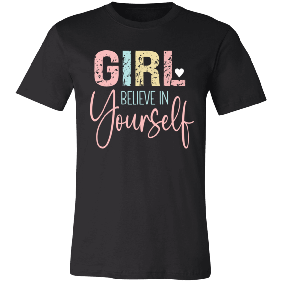 GIRL Believe in Yourself - Unisex Jersey Short-Sleeve T-Shirt