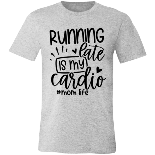 Running Late is my Cardio - Unisex Jersey Short-Sleeve T-Shirt