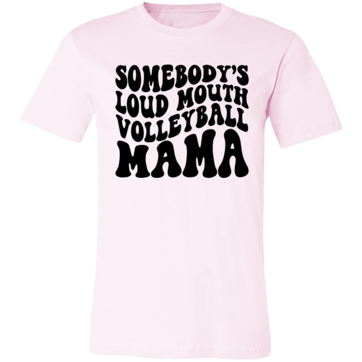 Somebody's Loud Mouth Volleyball MAMA Unisex Jersey Short-Sleeve T-Shirt