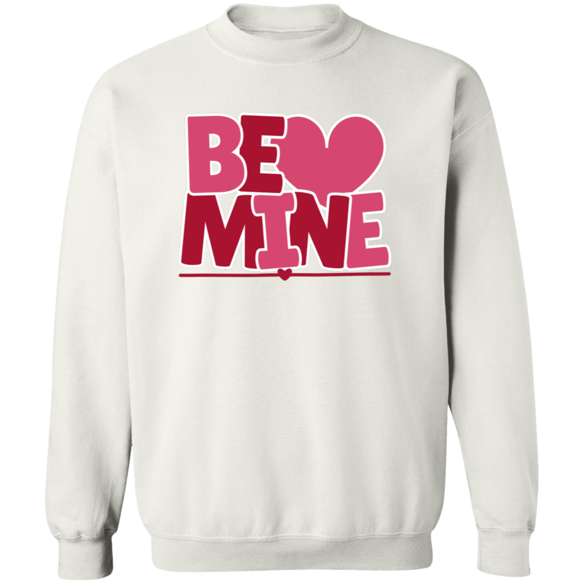 Be Mine - T-shirt | Sweatshirt | Hoodie