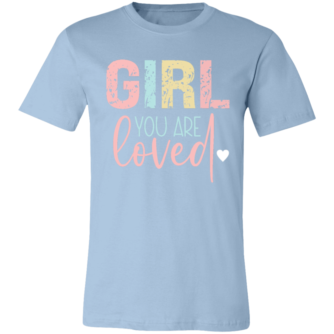 GIRL You Are Loved - Unisex Jersey Short-Sleeve T-Shirt