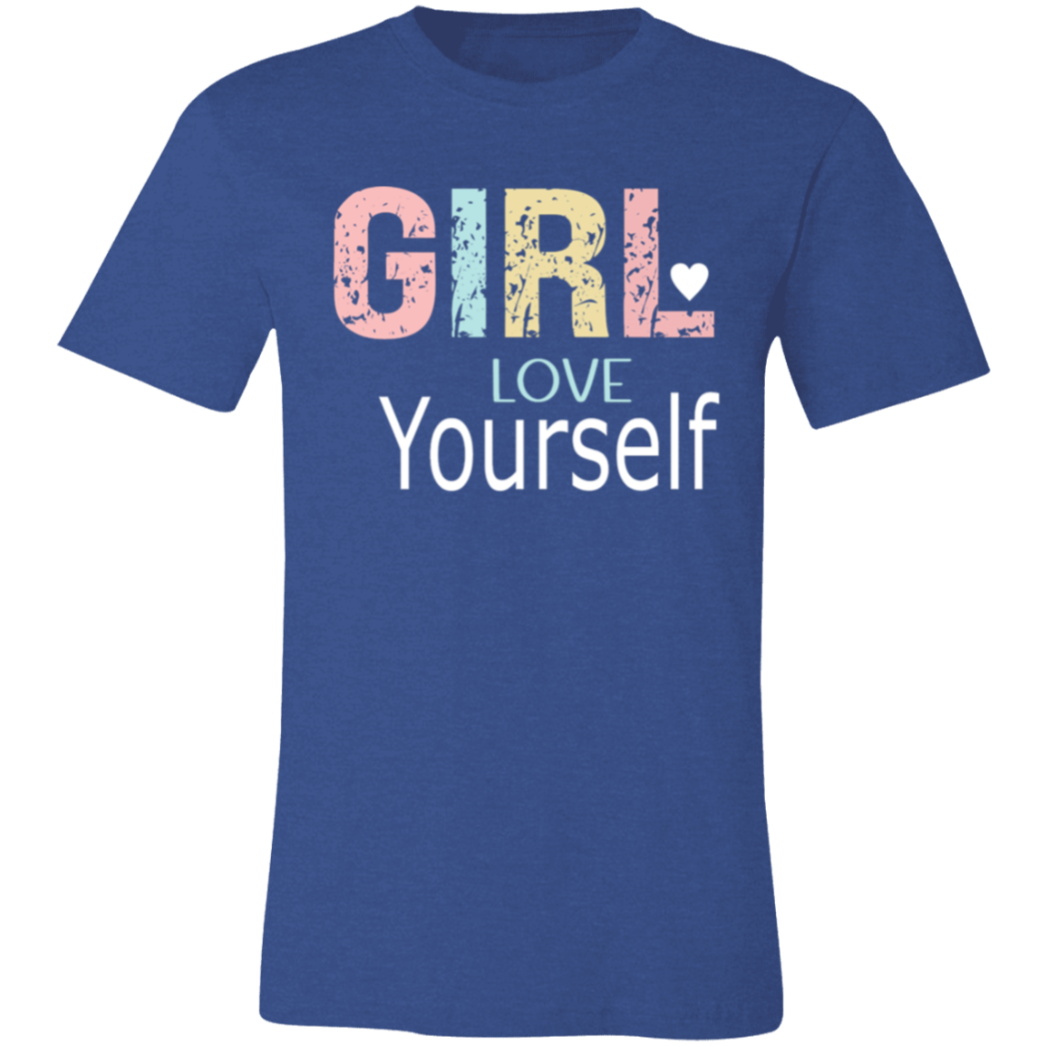 GIRL Love Yourself - Unisex Jersey Short-Sleeve T-Shirt