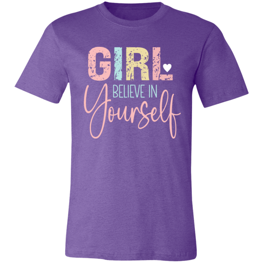 GIRL Believe in Yourself - Unisex Jersey Short-Sleeve T-Shirt