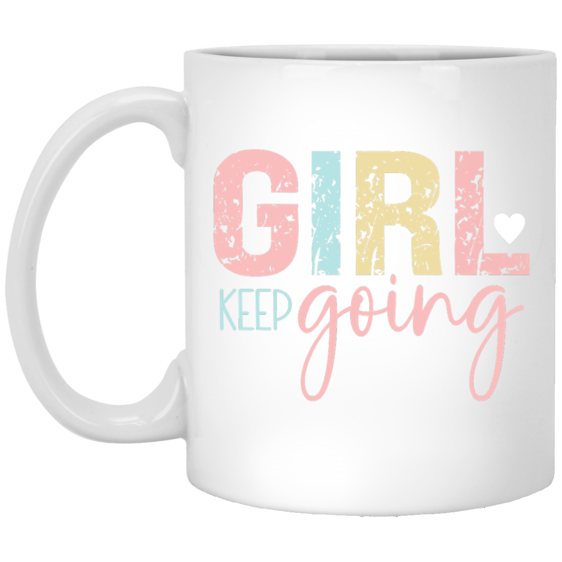 GIRL Keep Going - 11oz White Mug