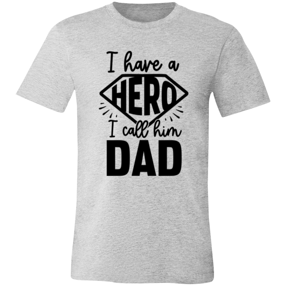 I HAVE A HERO, I CALL HIM DAD -  Unisex Jersey Short-Sleeve T-Shirt